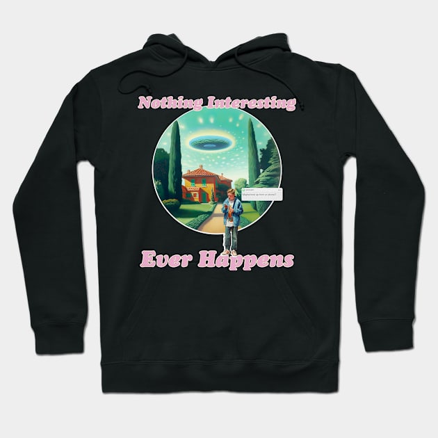 Nothing Interesting Ever Happens Hoodie by liminal pop